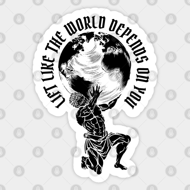 Lift Like the World Depends On You Sticker by RuthlessMasculinity